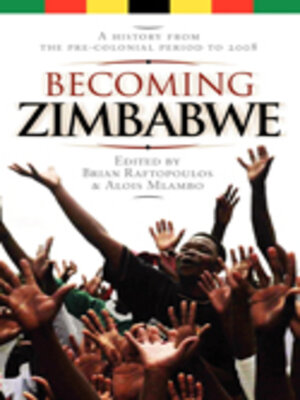 cover image of Becoming Zimbabwe. a History from the Pre-colonial Period to 2008